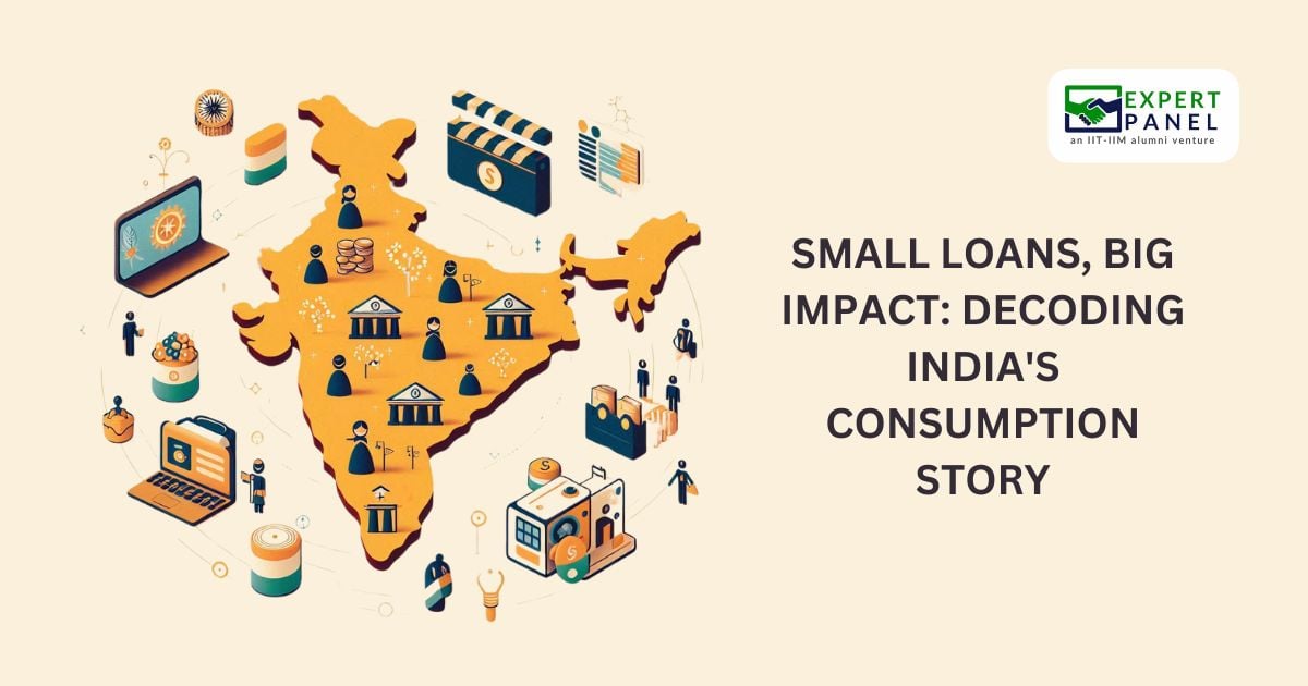 SMALL LOANS, BIG IMPACT: DECODING INDIA'S CONSUMPTION STORY